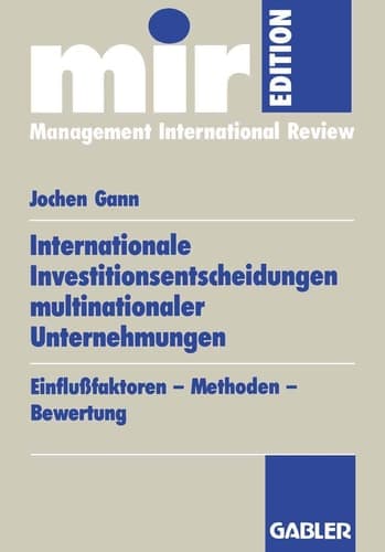 Internationale Investitionsentscheidungen multinationaler Unternehmungen: Einflußfaktoren ― Methoden ― Bewertung (mir-Edition) (German Edition)