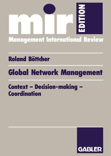 Global Network Management: Context ― Decision-making ― Coordination (mir-Edition) (German Edition)