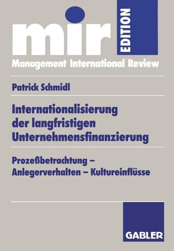 Internationalisierung der langfristigen Unternehmensfinanzierung Prozeßbetrachtung — Anlegerverhalten — Kultureinflüsse