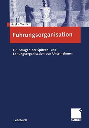 Führungsorganisation Grundlagen der Spitzen- und Leitungsorganisation von Unternehmen