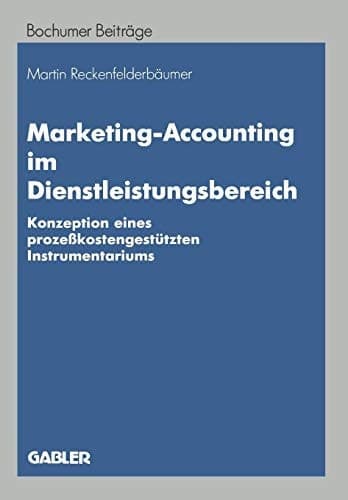 Marketing-Accounting im Dienstleistungsbereich Konzeption eines prozeßkostengestützten Instrumentariums