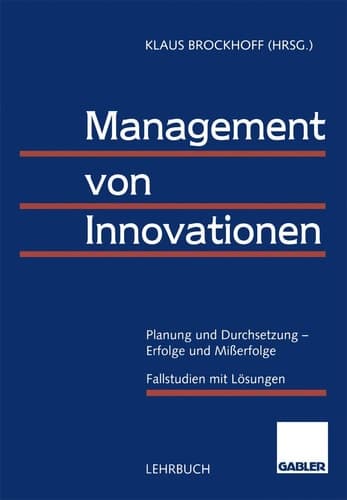 Management von Innovationen Planung und Durchsetzung — Erfolge und Mißerfolge