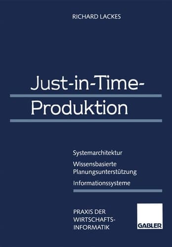 Just-in-Time-Produktion Systemarchitektur — Wissensbasierte Planungsunterstützung — Informationssysteme