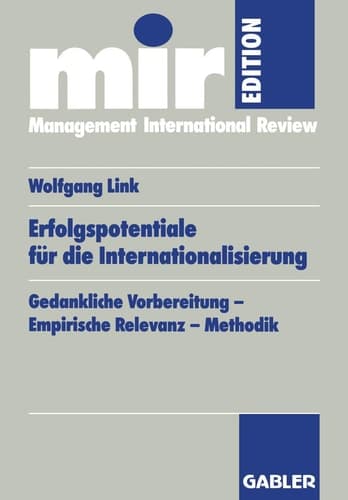 Erfolgspotentiale für die Internationalisierung Gedankliche Vorbereitung — Empirische Relevanz — Methodik