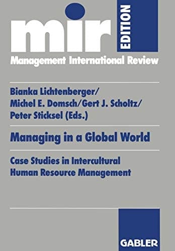 Managing in a Global World Case Studies in Intercultural Human Resource Management