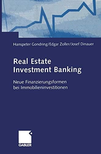 Real Estate Investment Banking Neue Finanzierungsformen bei Immobilieninvestitionen