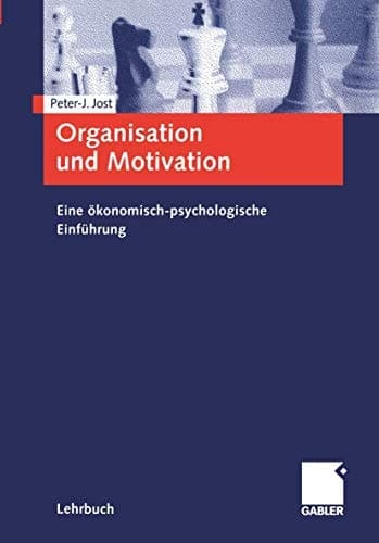 Organisation und Motivation eine ökonomisch-psychologische Einführung