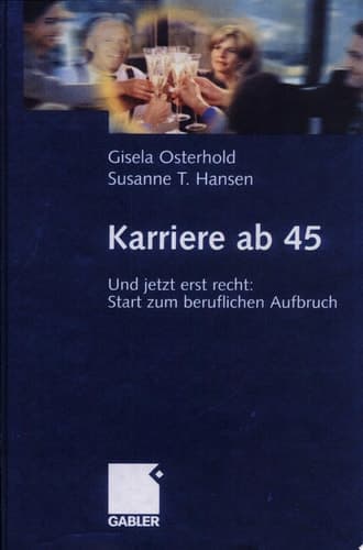 Karriere ab 45 Und jetzt erst recht: Start zum beruflichen Aufbruch