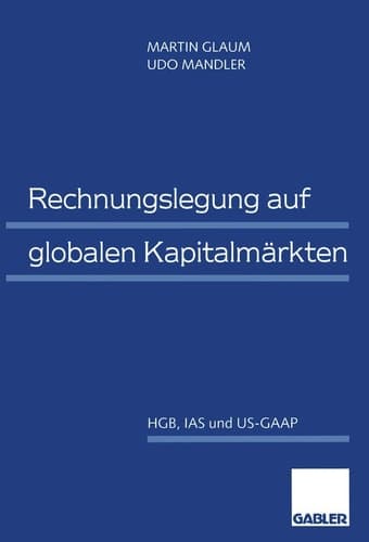 Rechnungslegung auf globalen Kapitalmärkten HGB, IAS und US-GAAP