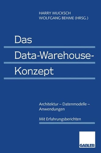 Das Data-Warehouse-Konzept Architektur — Datenmodelle — Anwendungen