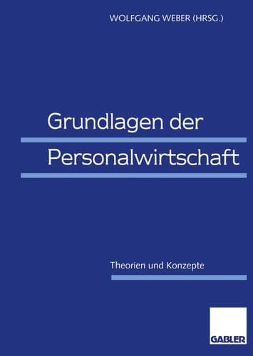 Grundlagen der Personalwirtschaft Theorien und Konzepte