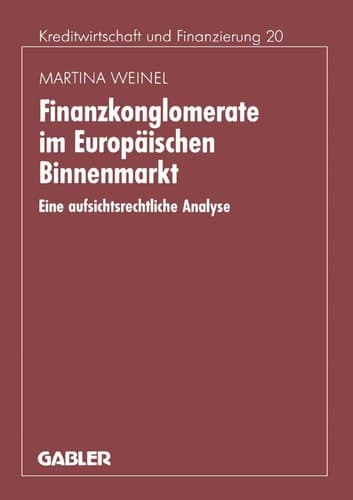 Finanzkonglomerate im Europäischen Binnenmarkt Eine aufsichtsrechtliche Analyse