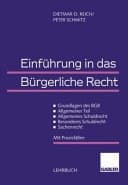 Einführung in das bürgerliche Recht Grundlagen des BGB - allgemeiner Teil - allgemeines Schuldrecht - besonderes Schuldrecht - Sachenrecht ; mit Praxisfällen