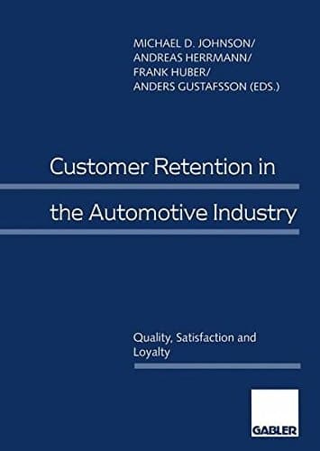 Customer Retention in the Automotive Industry Quality, Satisfaction and Loyalty