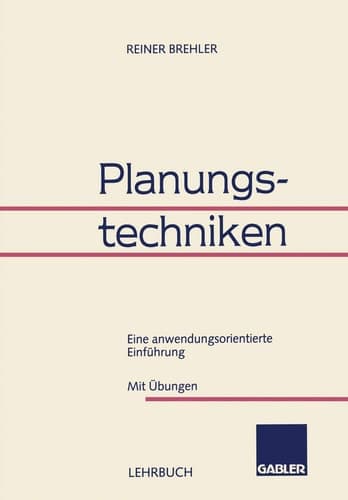 Planungstechniken Eine anwendungsorientierte Einführung