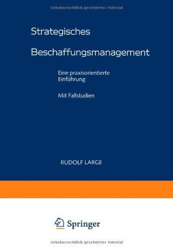 Strategisches Beschaffungsmanagement eine praxisorientierte Einführung ; mit Fallstudien