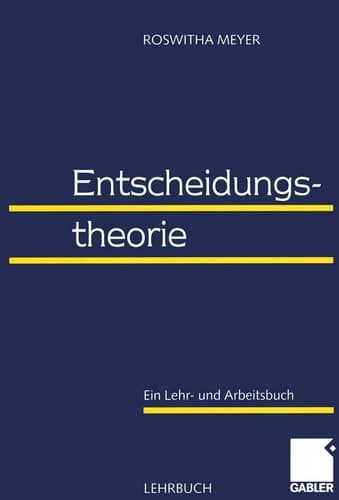Entscheidungstheorie ein Lehr- und Arbeitsbuch
