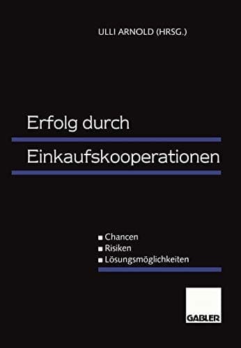 Erfolg durch Einkaufskooperationen Chancen — Risiken — Lösungsmöglichkeiten