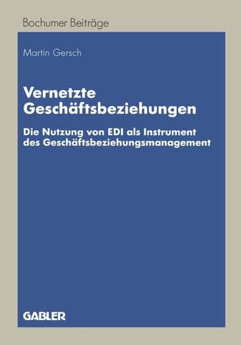 Vernetzte Geschäftsbeziehungen Die Nutzung von EDI als Instrument des Geschäftsbeziehungsmanagement
