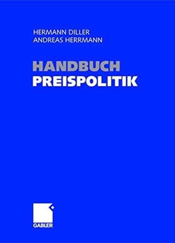 Handbuch Preispolitik Strategien — Planung — Organisation — Umsetzung