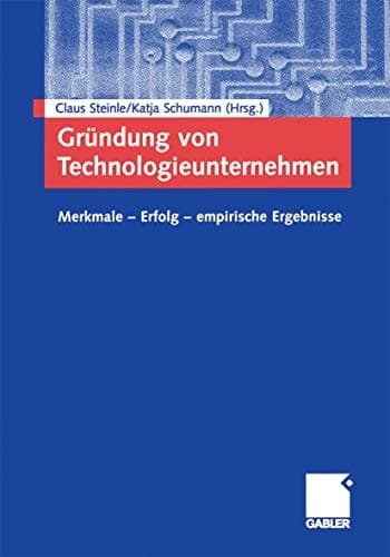 Gründung von Technologieunternehmen Merkmale — Erfolg — empirische Ergebnisse