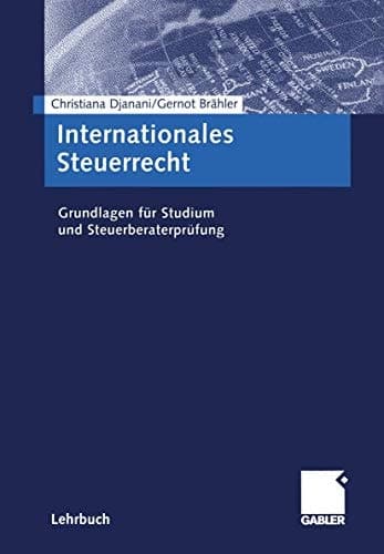 Internationales Steuerrecht Grundlagen für Studium und Steuerberaterprüfung