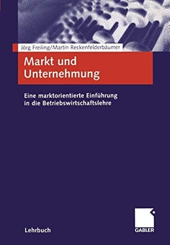 Markt und Unternehmung eine marktorientierte Einführung in die Betriebswirtschaftslehre