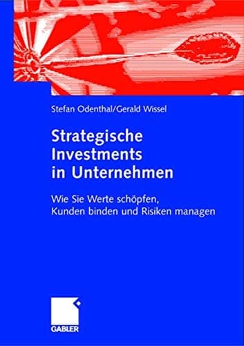 Strategische Investments in Unternehmen Wie Sie Werte schöpfen, Kunden binden und Risiken managen