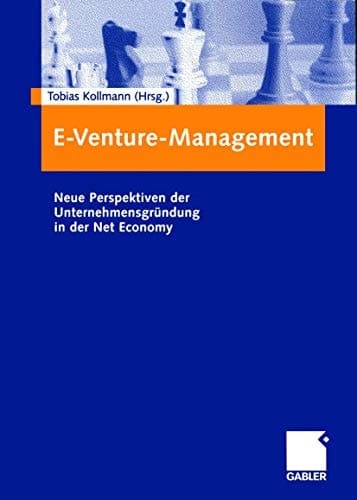 E-Venture-Management Neue Perspektiven der Unternehmensgründung in der Net Economy