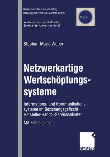 Netzwerkartige Wertschöpfungssysteme Informations- und Kommunikationssysteme im Beziehungsgeflecht Hersteller-Handel-Serviceanbieter