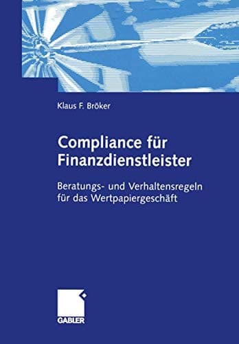 Compliance für Finanzdienstleister Beratungs- und Verhaltensregeln für das Wertpapiergeschäft
