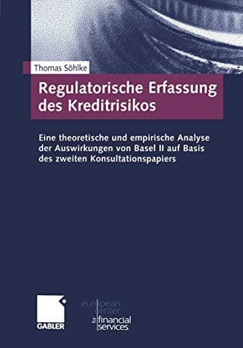 Regulatorische Erfassung des Kreditrisikos Eine theoretische und empirische Analyse der Auswirkungen von Basel II auf Basis des zweiten Konsultationspapiers