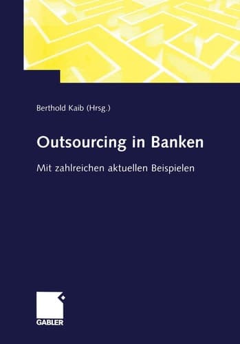 Outsourcing in Banken Mit zahlreichen aktuellen Beispielen