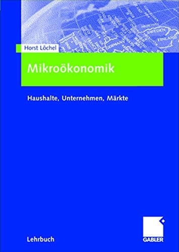 Mikroökonomik Haushalte, Unternehmen, Märkte