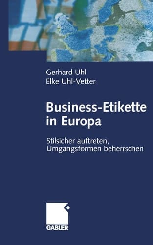 Business-Etikette in Europa Stilsicher auftreten, Umgangsformen beherrschen