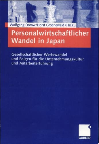 Personalwirtschaftlicher Wandel in Japan Gesellschaftlicher Wertewandel und Folgen für die Unternehmungskultur und Mitarbeiterführung
