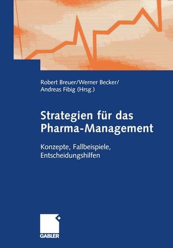 Strategien für das Pharma-Management Konzepte, Fallbeispiele, Entscheidungshilfen