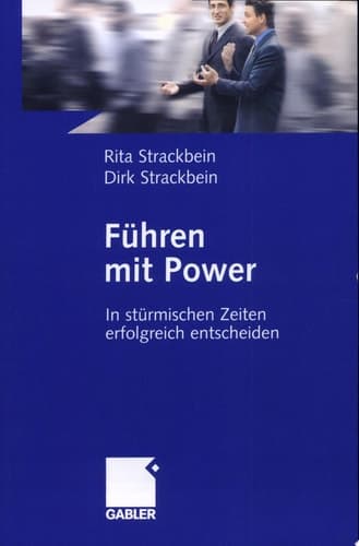 Führen mit Power In stürmischen Zeiten erfolgreich entscheiden