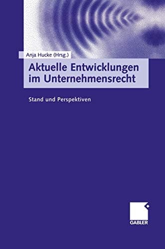 Aktuelle Entwicklungen im Unternehmensrecht Stand und Perspektiven