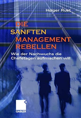 Die sanften Managementrebellen Wie der Nachwuchs die Chefetagen aufmischen will
