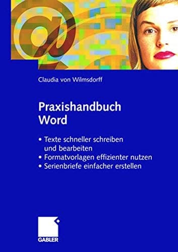 Praxishandbuch Word · Texte schneller schreiben und bearbeiten · Formatvorlagen effizienter nutzen · Serienbriefe einfacher gestalten