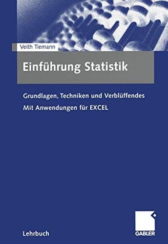 Einführung Statistik Grundlagen, Techniken und Verblüffendes