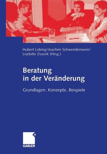 Beratung in der Veränderung Grundlagen, Konzepte, Beispiele