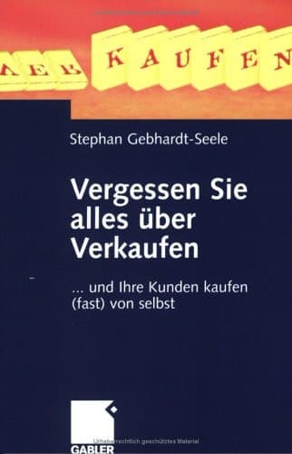 Vergessen Sie alles über Verkaufen ... und Ihre Kunden kaufen (fast) von selbst