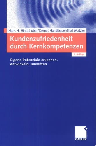 Kundenzufriedenheit Durch Kernkompetenzen Eigene Potenziale Erkennen, Entwickeln, Umsetzen