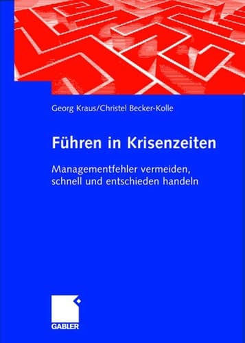 Führen in Krisenzeiten Managementfehler vermeiden, schnell und entschieden handeln