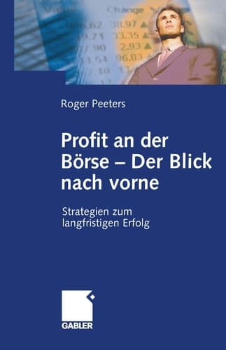 Profit an der Börse — Der Blick nach vorne Strategien zum langfristigen Erfolg