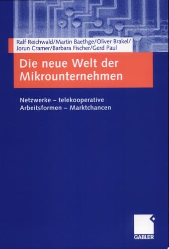Die neue Welt der Mikrounternehmen Netzwerke - telekooperative Arbeitsformen - Marktchancen