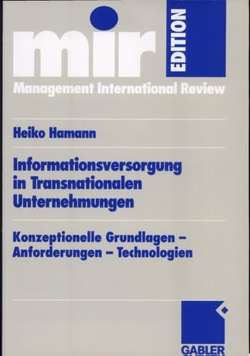 Informationsversorgung in Transnationalen Unternehmungen Konzeptionelle Grundlagen - Anforderungen - Technologien