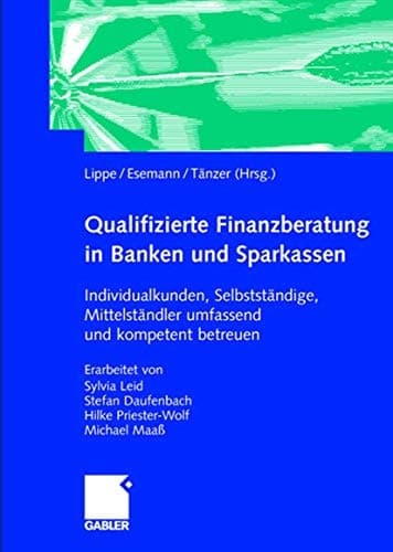 Qualifizierte Finanzberatung in Banken und Sparkassen Individualkunden, Selbstständige, Mittelständler umfassend und kompetent betreuen